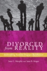 Image for Divorced from reality  : rethinking family dispute resolution