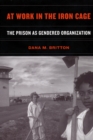 Image for At work in the iron cage: the prison as gendered organization