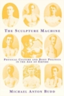 Image for The Sculpture Machine : Physical Culture and Body Politics in the Age of Empire