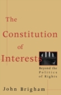 Image for The Constitution of Interests : Beyond the Politics of Rights