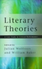 Image for Literary Theories : A Case Study in Critical Performance