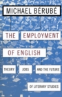 Image for Employment of English : Theory, Jobs, and the Future of Literary Studies