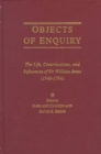 Image for Objects of Enquiry : The Life, Contributions, and Influence of Sir William Jones (1746-1794)