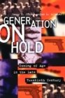 Image for Generation on Hold : Coming of Age in the Late Twentieth Century
