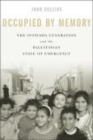 Image for Occupied by memory  : the Intifada generation and the Palestinian state of emergency