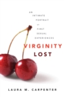Image for Virginity Lost : An Intimate Portrait of First Sexual Experiences