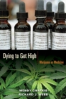 Image for Dying to get high  : marijuana as medicine