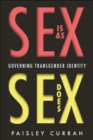 Image for Sex is as sex does  : governing transgender identity