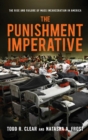 Image for The punishment imperative  : the rise and failure of mass incarceration in America