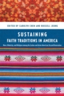 Image for Sustaining faith traditions  : race, ethnicity, and religion among the Latino and Asian American second generation