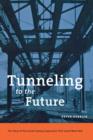 Image for Tunneling to the future  : the story of the great subway expansion that saved New York