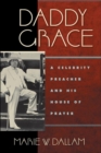 Image for Daddy Grace : A Celebrity Preacher and His House of Prayer