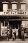 Image for Jews and booze  : becoming American in the age of prohibition