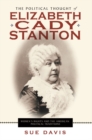 Image for The political thought of Elizabeth Cady Stanton: women&#39;s rights and the American political traditions