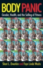 Image for Body panic: gender, health, and the selling of fitness