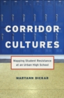 Image for Corridor Cultures: Mapping Student Resistance at an Urban School : 15