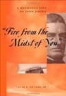 Image for &quot;Fire From the Midst of You&quot;: A Religious Life of John Brown