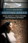 Image for Getting ahead: social mobility, public housing, and immigration networks