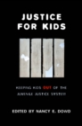 Image for Justice for kids  : keeping kids out of the juvenile justice system