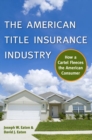 Image for The American title insurance industry: how a cartel fleeces the American consumer