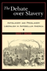 Image for The Debate Over Slavery: Antislavery and Proslavery Liberalism in Antebellum America