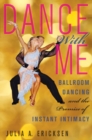Image for Dance with me  : ballroom dancing and the promise of instant intimacy