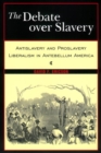 Image for The debate over slavery: antislavery and proslavery liberalism in antebellum America