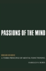 Image for Passions of the mind: unheard melodies, the third principle of mental functioning