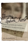 Image for The notorious Elizabeth Tuttle: marriage, murder, and madness in the family of Jonathan Edwards