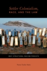 Image for Settler Colonialism, Race, and the Law : Why Structural Racism Persists