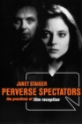 Image for Perverse spectators: the practices of film reception