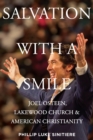 Image for Salvation with a smile: Joel Osteen, Lakewood Church, and American Christianity