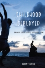 Image for Childhood deployed  : remaking child soldiers in Sierra Leone