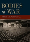 Image for Bodies of war  : World War I and the politics of commemoration in America, 1919-1933