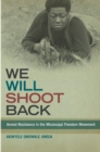 Image for We will shoot back  : armed resistance in the Mississippi Freedom Movement