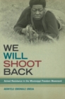 Image for We will shoot back: armed resistance in the Mississippi Freedom Movement