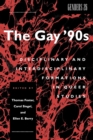 Image for The Gay &#39;90s : Disciplinary and Interdisciplinary Formations in Queer Studies