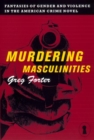 Image for Murdering Masculinities
