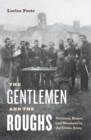 Image for The gentlemen and the roughs  : violence, honor, and manhood in the Union Army