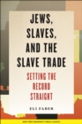 Image for Jews, slaves, and the slave trade: setting the record straight