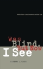 Image for Was blind, but now I see: white race consciousness and the law