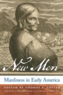 Image for New men: manliness in early America
