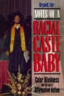 Image for Notes of a Racial Caste Baby: Color Blindness and the End of Affirmative Action