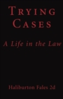 Image for Trying cases: a life in the law