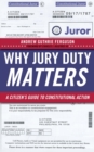 Image for Why jury duty matters  : a citizen&#39;s guide to constitutional action