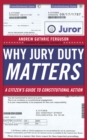 Image for Why jury duty matters: a citizen&#39;s guide to constitutional action