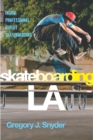 Image for Skateboarding LA: inside professional street skateboarding