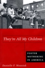 Image for They&#39;re all my children: foster mothering in America