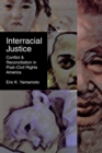Image for Interracial Justice: Conflict and Reconciliation in Post-Civil Rights America
