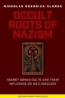Image for Occult Roots of Nazism : Secret Aryan Cults and Their Influence on Nazi Ideology